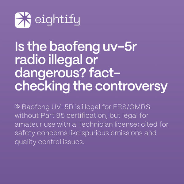 Is the Baofeng UV5R radio illegal or dangerous? Factchecking the