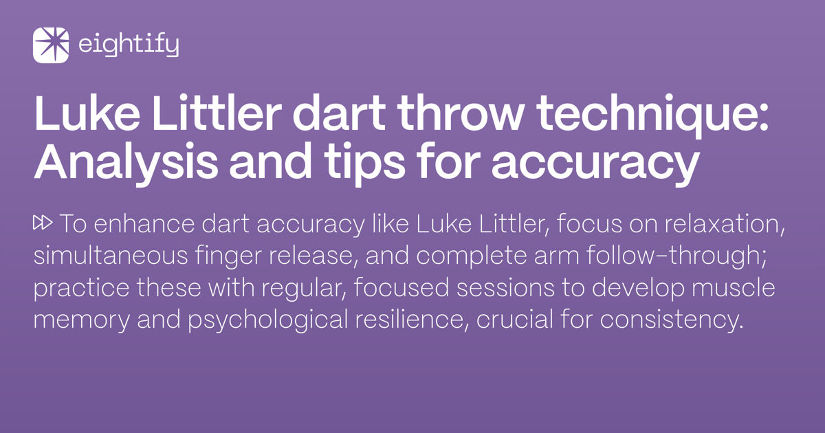 Luke Littler dart throw technique Analysis and tips for accuracy
