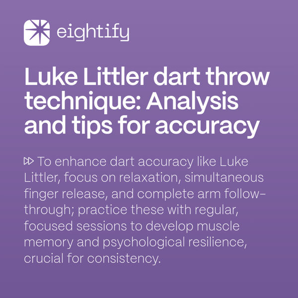 Luke Littler dart throw technique Analysis and tips for accuracy