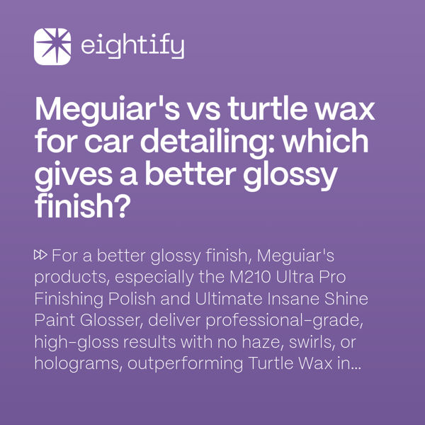 Meguiar's vs Turtle Wax for car detailing Which gives a better glossy