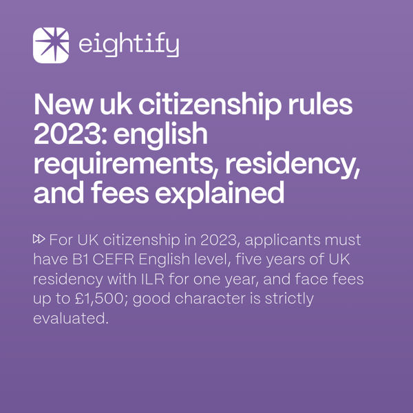 New UK citizenship rules 2023 English requirements, residency, and