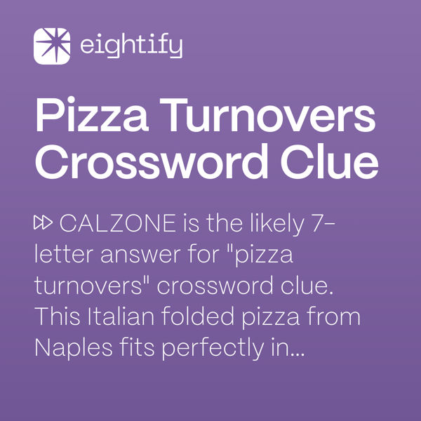Pizza Turnovers Crossword Clue Eightify