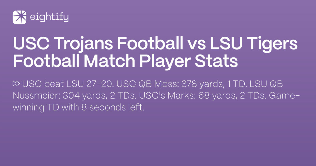 USC Trojans Football vs LSU Tigers Football Match Player Stats Eightify