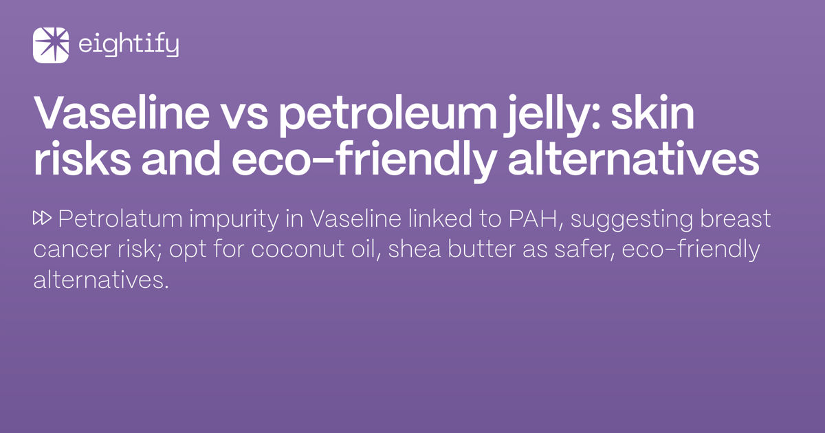 Vaseline vs petroleum jelly Skin risks and ecofriendly alternatives