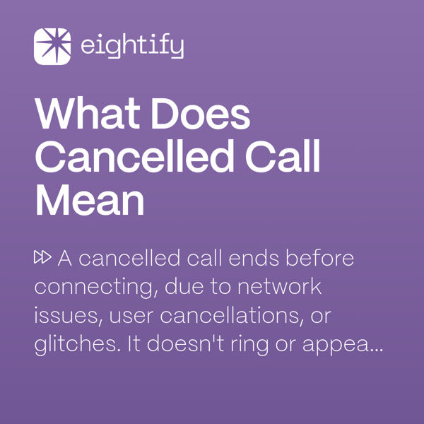 What Does Cancelled Call Mean Eightify