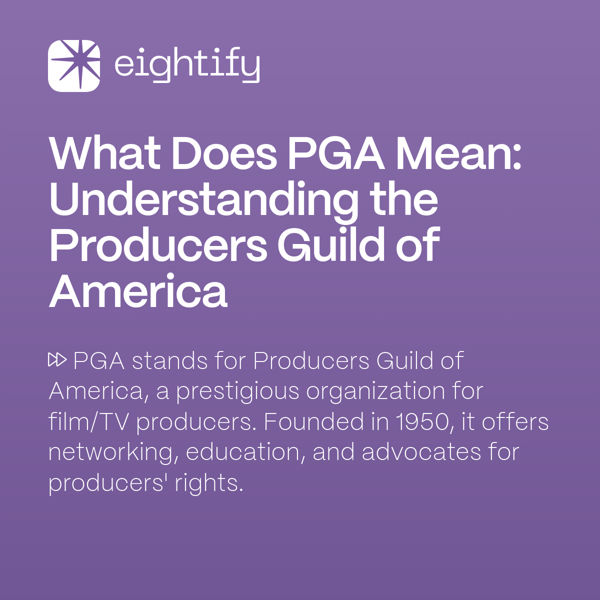 What Does PGA Mean Understanding the Producers Guild of America Eightify