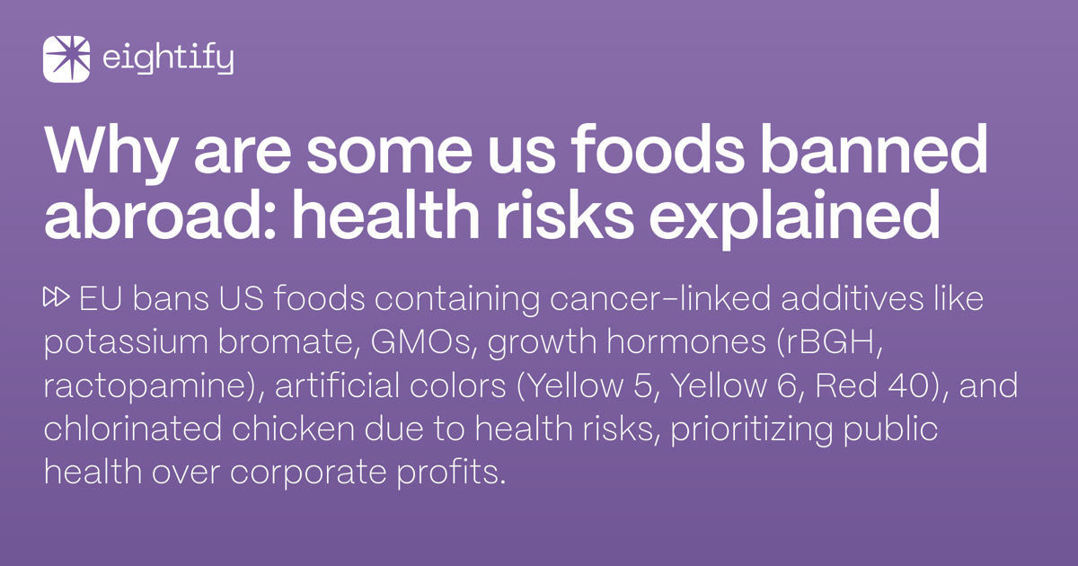 Why are some US foods banned abroad Health risks explained Eightify