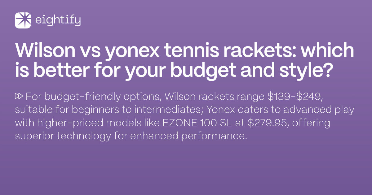 Wilson vs Yonex tennis rackets Which is better for your budget