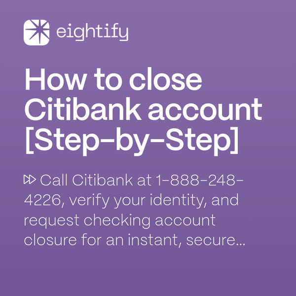 How to close citibank account Eightify