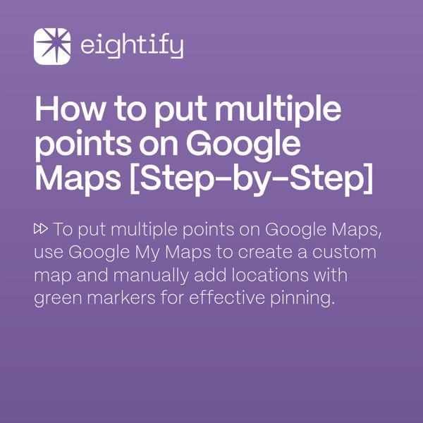 How to put multiple points on google maps Eightify