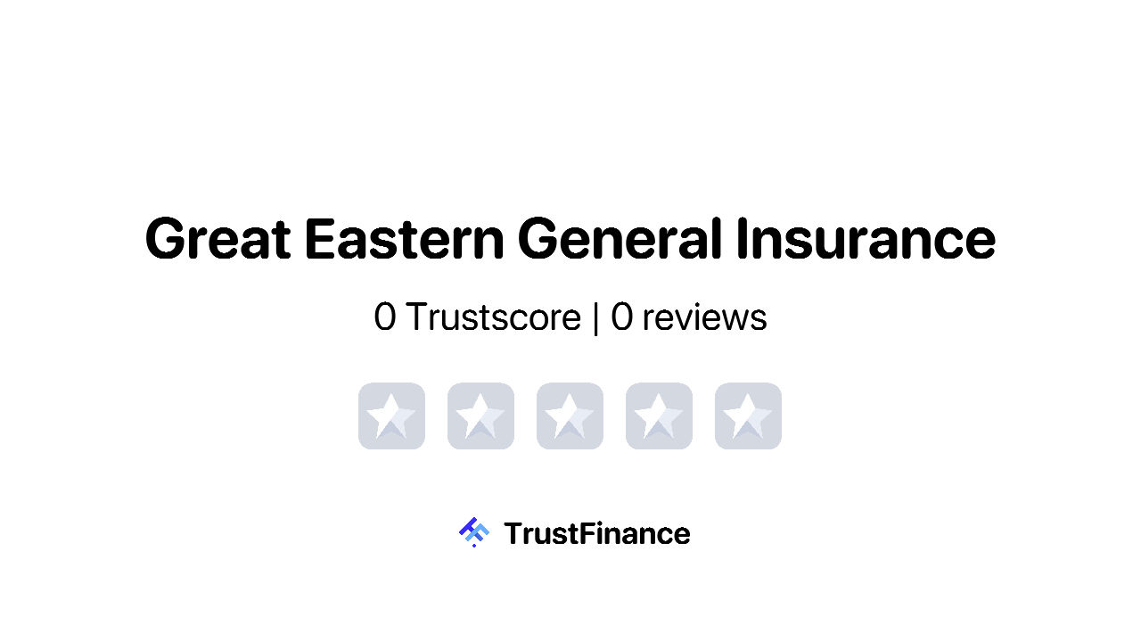 Great Eastern General Insurance Reviews 0 TrustScore TrustFinance
