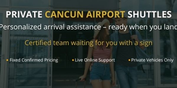 Private airport transportation in Cancun and Riviera Maya
