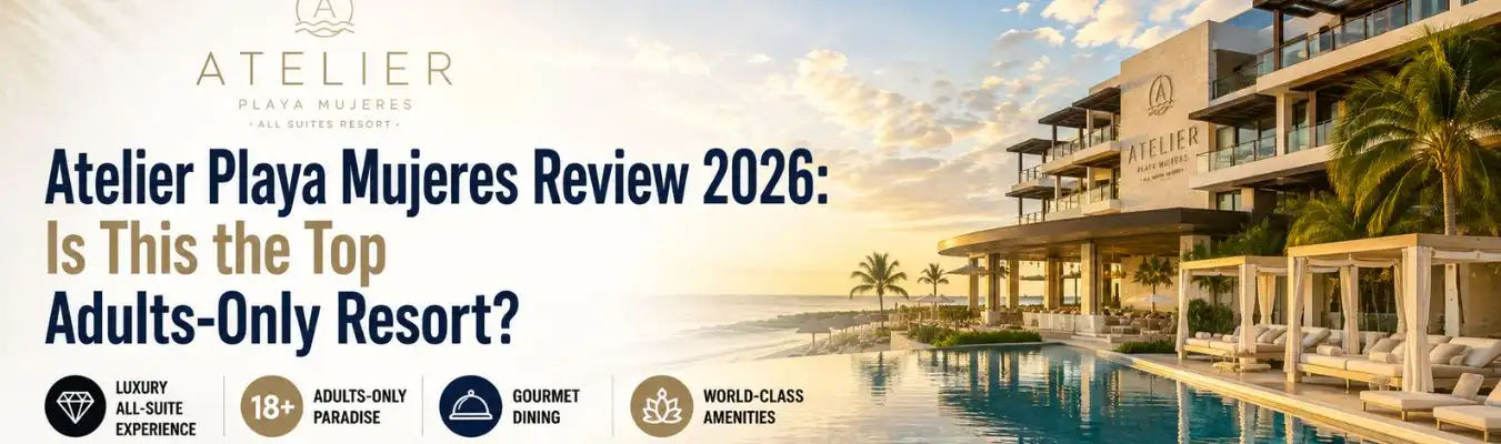 Atelier Playa Mujeres Review 2026: Is This the Top Adults-Only Resort?