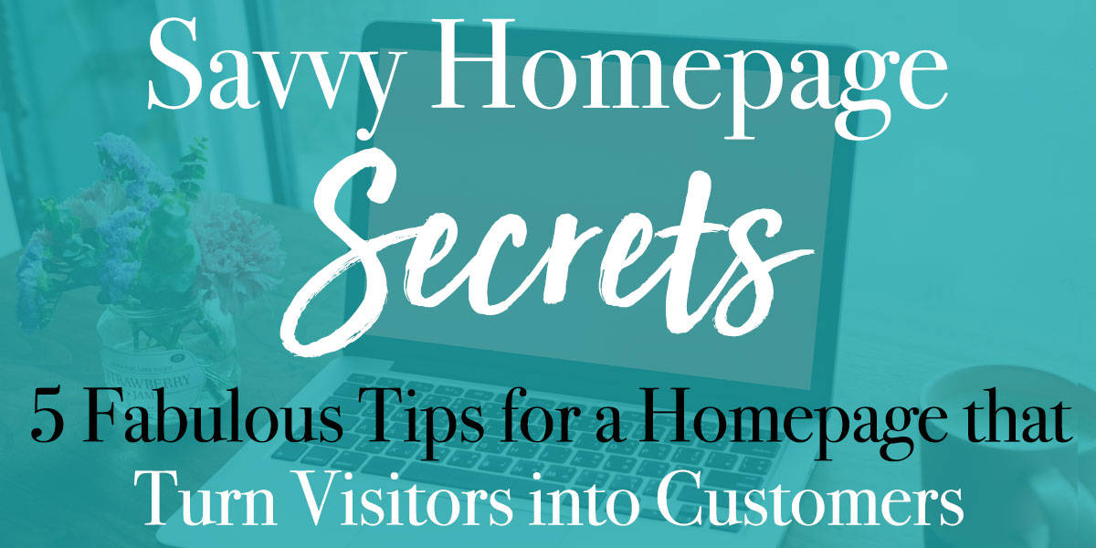 tips for a homepage that converts savvy homepage secrets free mini course