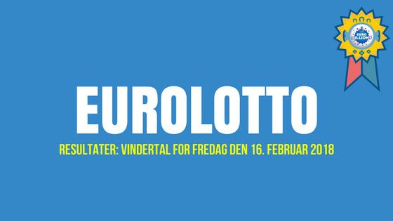 Eurolotto Resultater: Lottotall for Fredag 16. Februar 2018