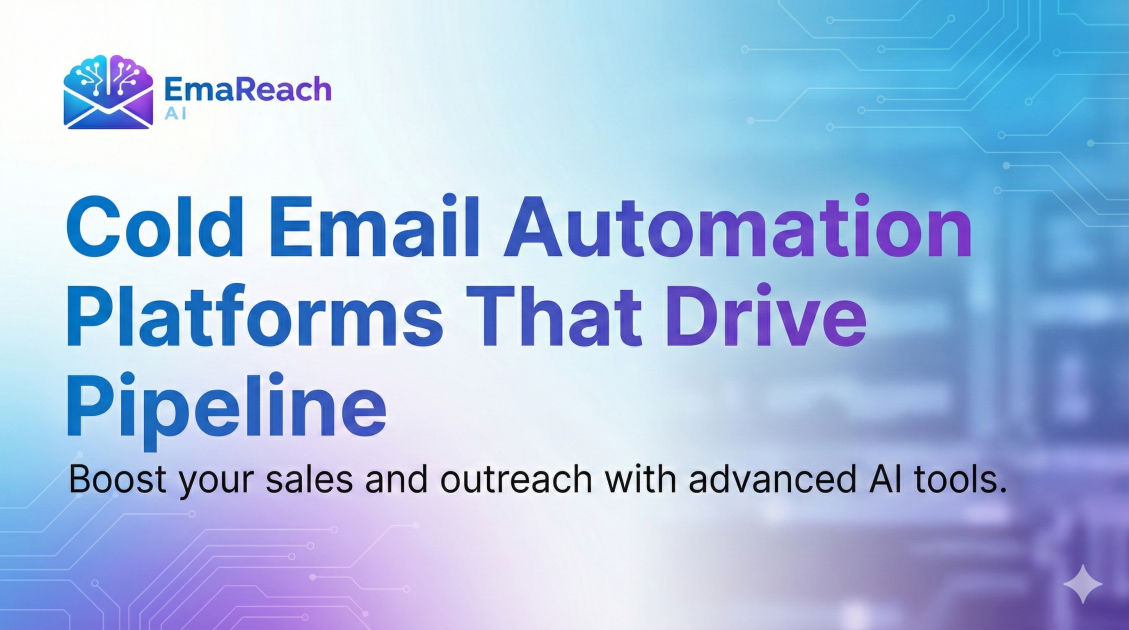 Cold Email Automation Platforms That Drive Pipeline