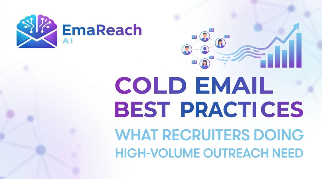 Cold Email Best Practices: What Recruiters Doing High-Volume Outreach Need