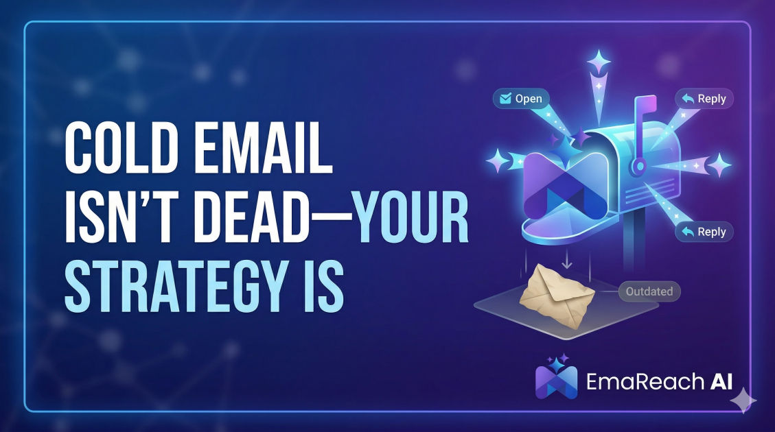 Cold Email Isn’t Dead—Your Strategy Is