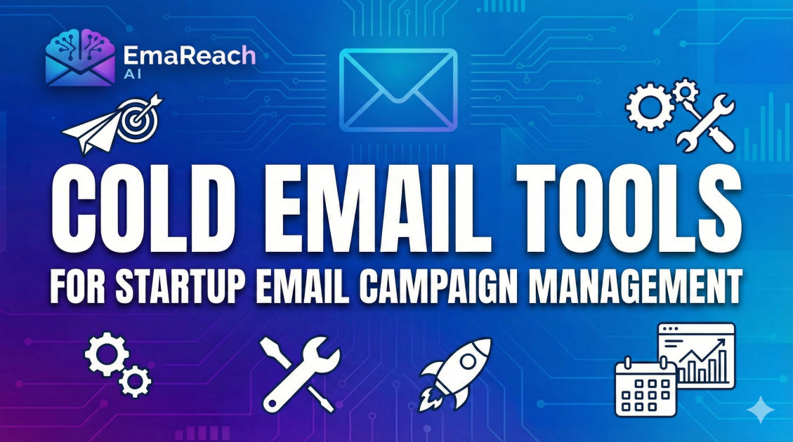 Cold Email Tools for Startup Email Campaign Management