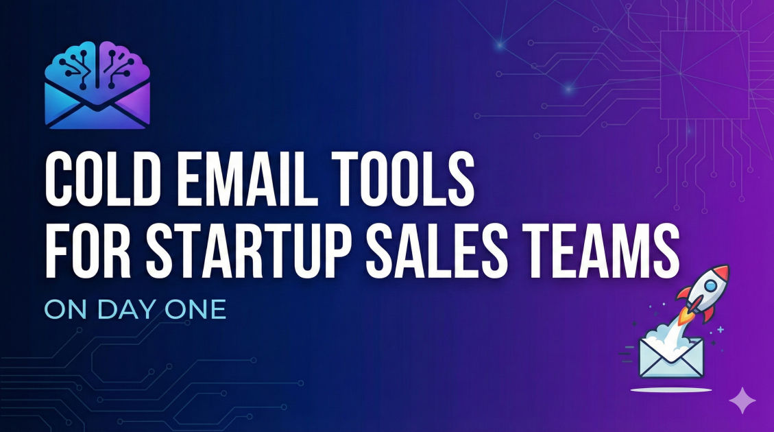 Cold Email Tools for Startup Sales Teams on Day One