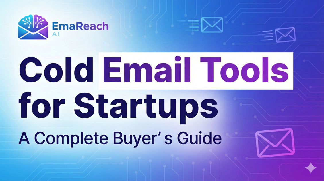 Cold Email Tools for Startups: A Complete Buyer’s Guide