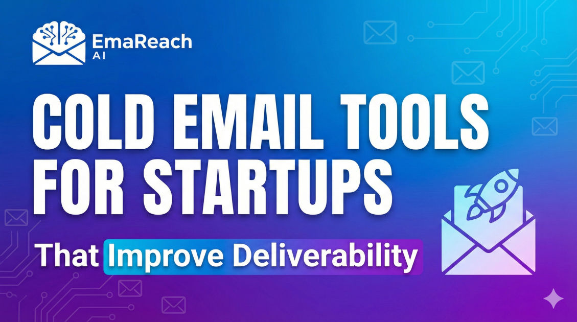 Cold Email Tools for Startups That Improve Deliverability