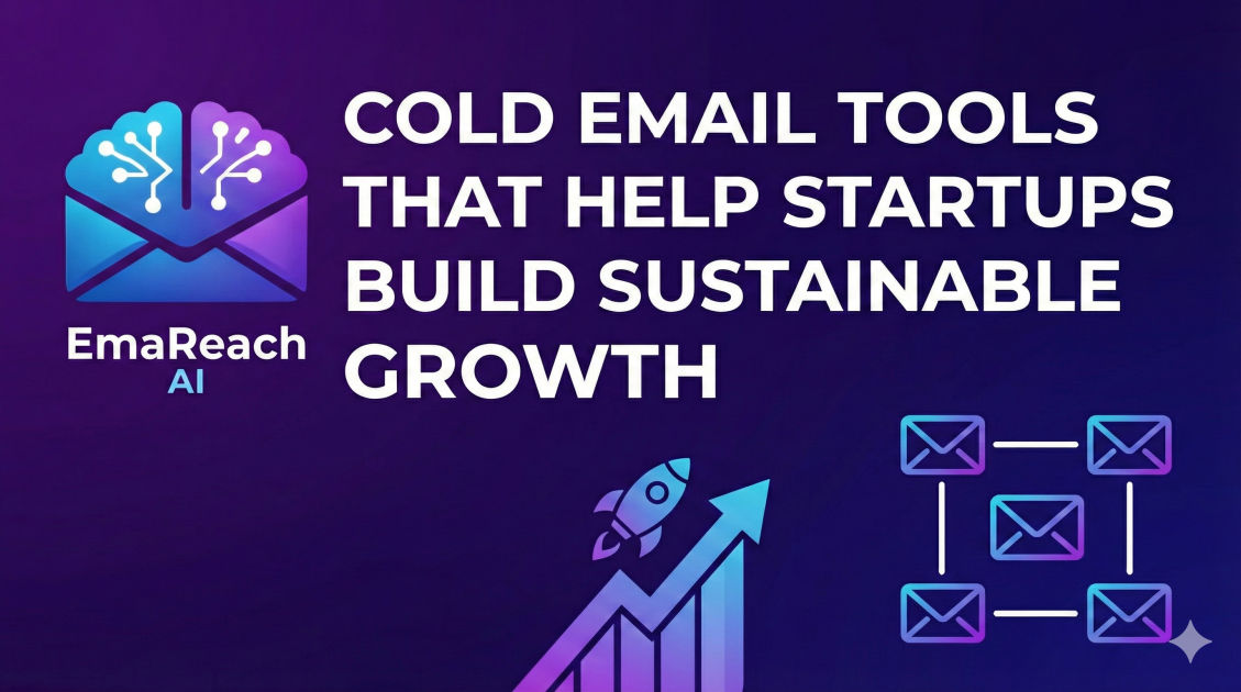 Cold Email Tools That Help Startups Build Sustainable Growth
