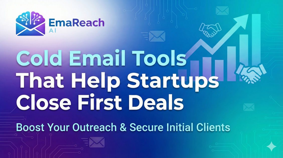 Cold Email Tools That Help Startups Close First Deals