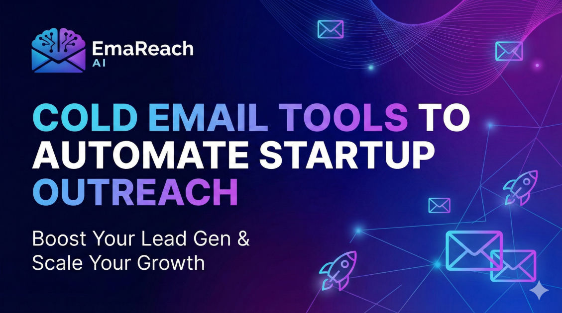 Cold Email Tools to Automate Startup Outreach