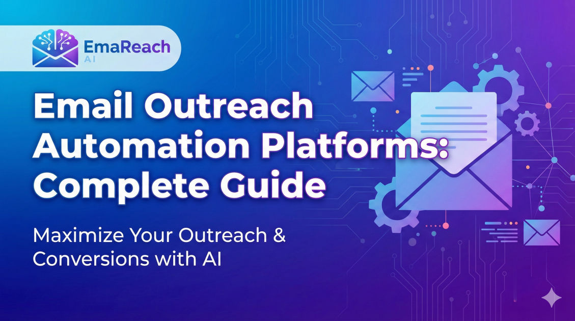 Email Outreach Automation Platforms: Complete Guide