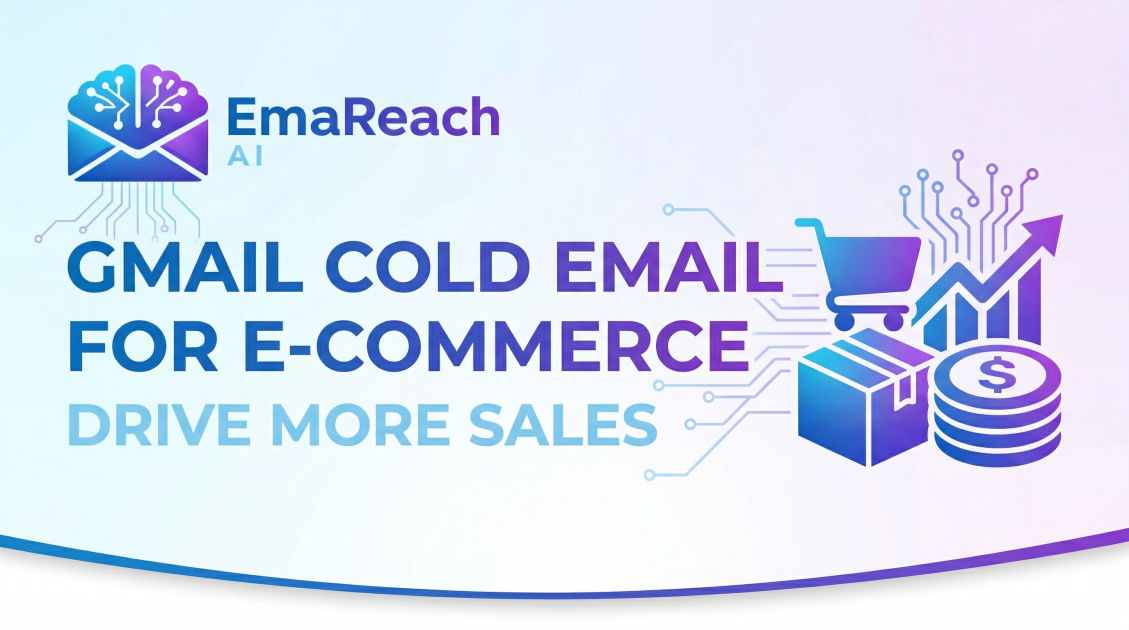 Gmail Cold Email for E-commerce: Drive More Sales