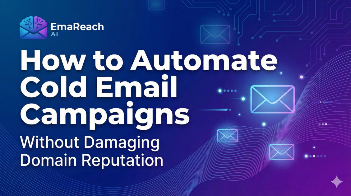 How to Automate Cold Email Campaigns Without Damaging Domain Reputation