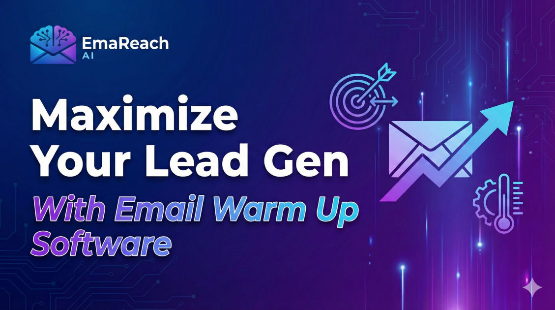 Maximize Your Lead Gen With Email Warm Up Software