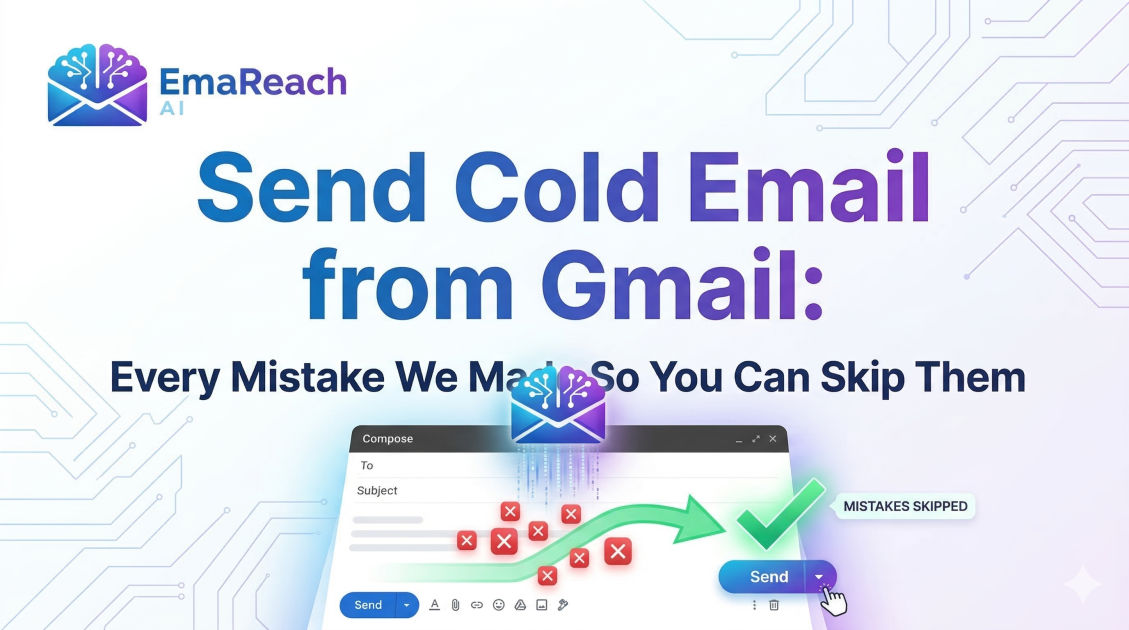 Send Cold Email from Gmail: Every Mistake We Made So You Can Skip Them