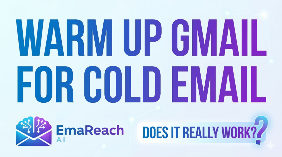 Warm Up Gmail for Cold Email: Does It Really Work?