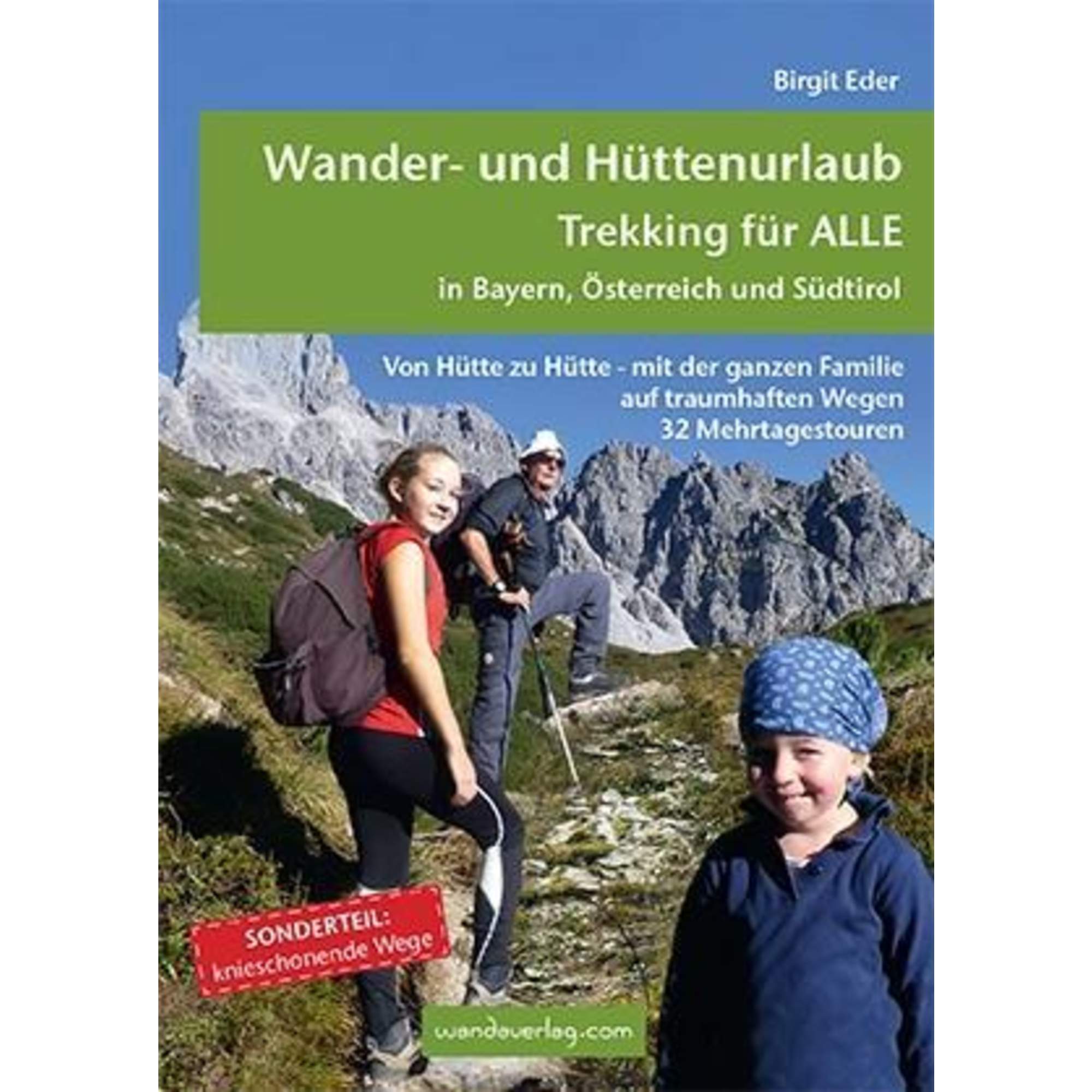 Wander- und Hüttenurlaub. Trekking für ALLE in Bayern, Österreich und Südtirol