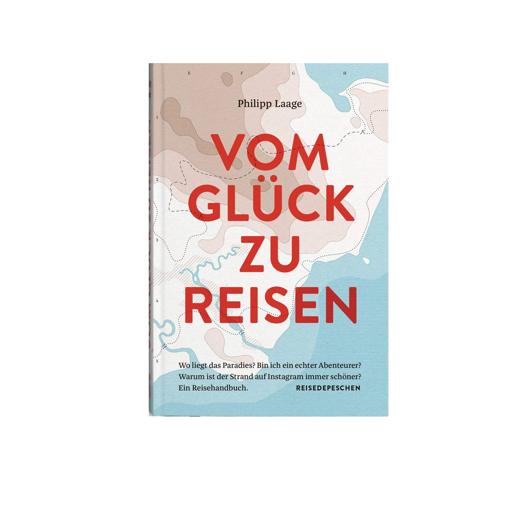 VOM GLÜCK ZU REISEN - EIN REISEHANDBUCH