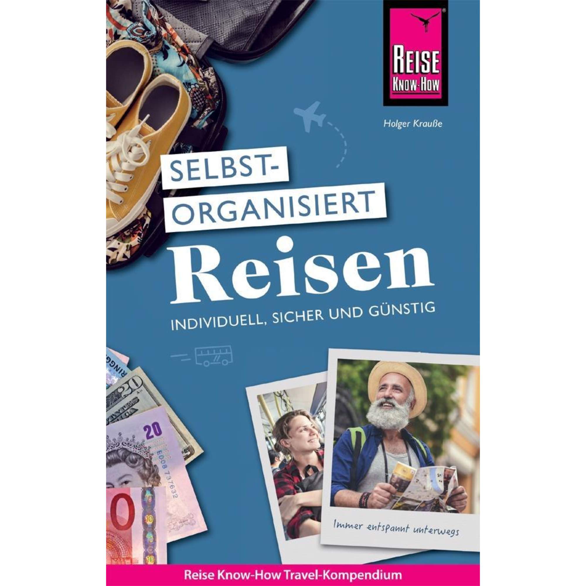 Reise Know-How Selbstorganisiert Reisen : individuell, sicher und günstig