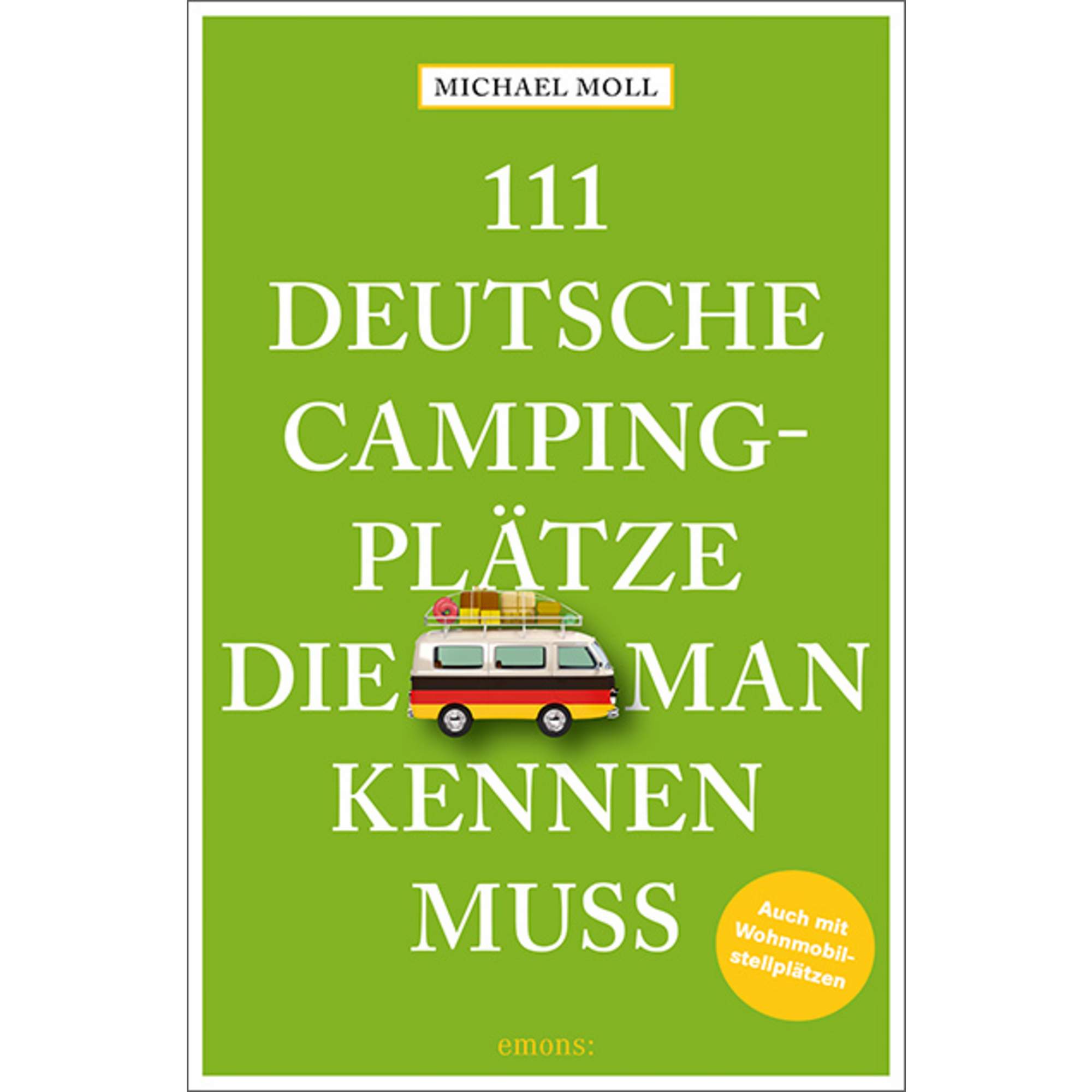 111 DEUTSCHE CAMPINGPLÄTZE, DIE MAN KENNEN MUSS