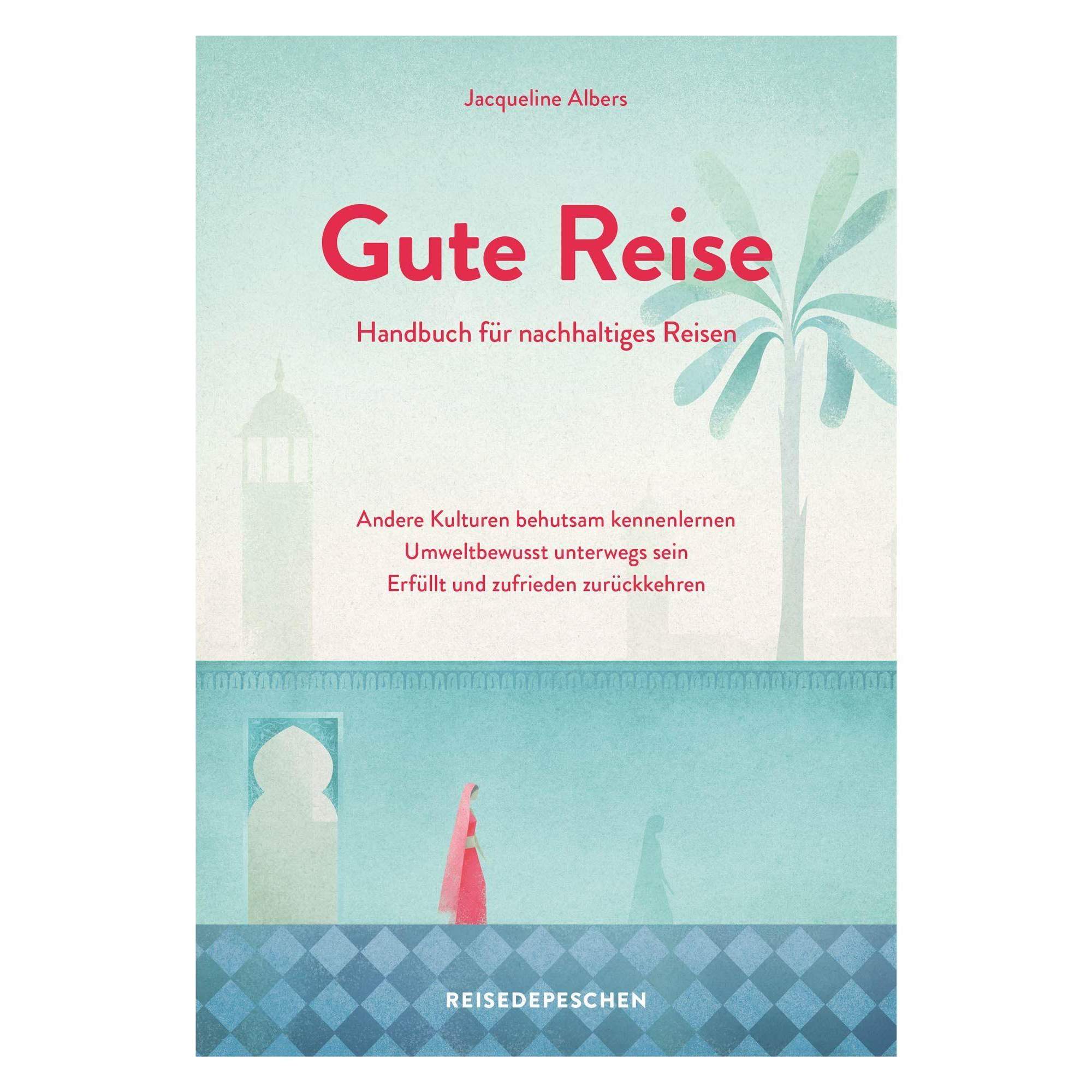 GUTE REISE: HANDBUCH FÜR NACHHALTIGES REISEN