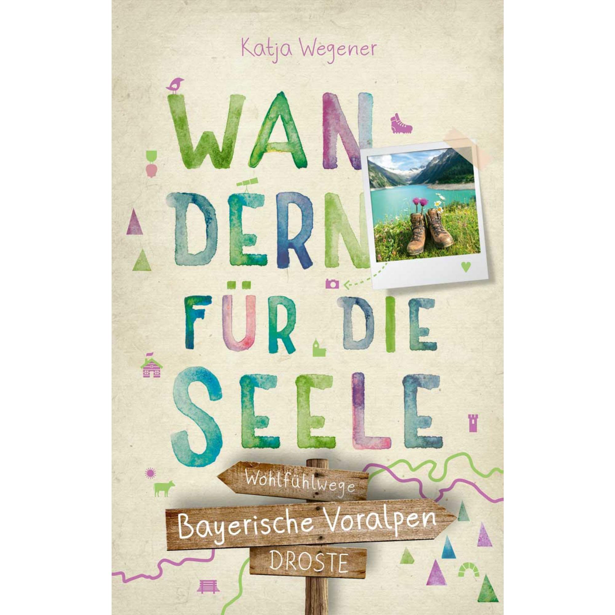 BAYERISCHE VORALPEN. WANDERN FÜR DIE SEELE