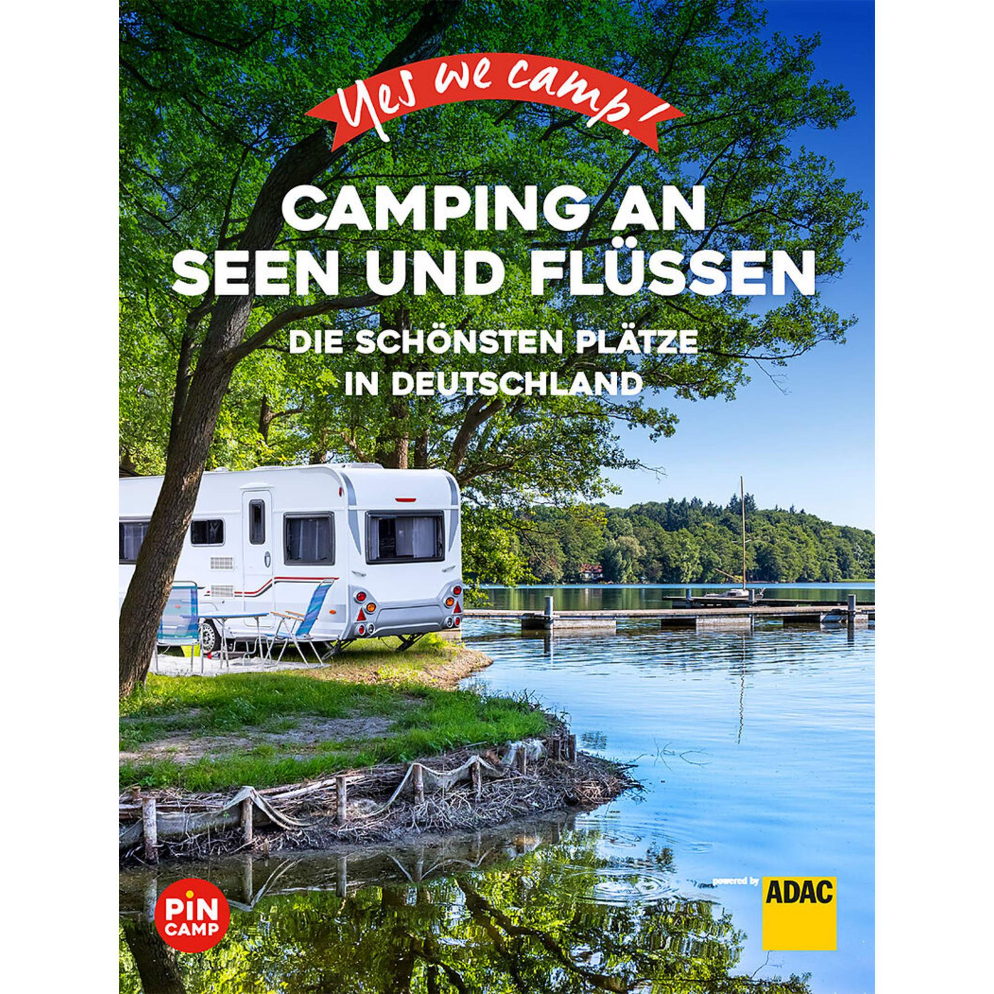 YES WE CAMP! CAMPING AN SEEN UND FLÜSSEN