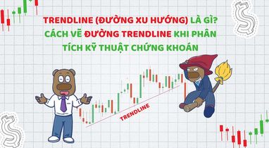 Đường xu hướng (trendline) là gì? Cách vẽ trendline khi phân tích kỹ thuật