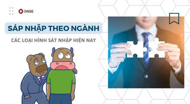 Sáp nhập theo ngành là gì? Các loại hình sát nhập hiện nay