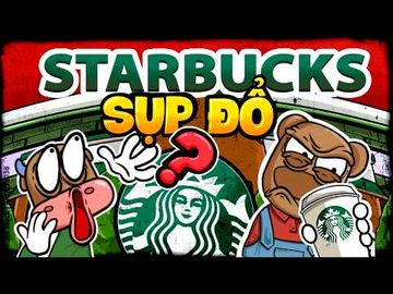 STARBUCKS - BIỂU TƯỢNG CÀ PHÊ TOÀN CẦU CÓ ĐANG TRÊN ĐÀ SỤP ĐỔ? | CÂU CHUYỆN KINH DOANH