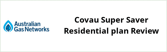 Australian Gas Networks - Covau Super Saver Residential plan Review