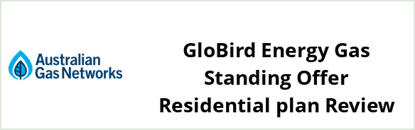 Australian Gas Networks - GloBird Energy Gas Standing Offer Residential plan Review