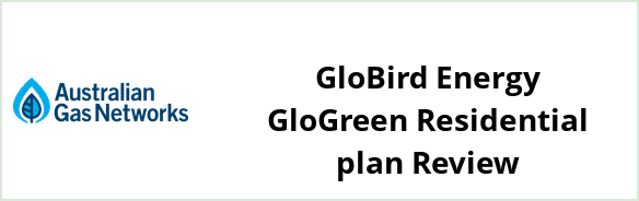 Australian Gas Networks - GloBird Energy GloGreen Residential plan Review