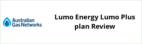 Australian Gas Networks - Lumo Energy Lumo Plus plan Review