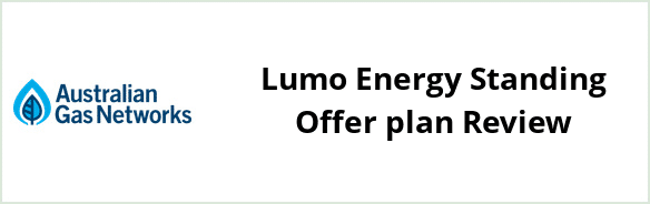 Australian Gas Networks - Lumo Energy Standing Offer plan Review